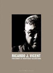 Ricardo J. Vicent. Forjando la identidad valenciana - Fernando Milln