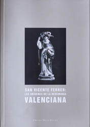 San Vicente Ferrer: Los or�genes de la hegemon�a valenciana. - Fernando Mill�n